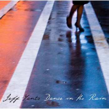 CD Jeff Yantz: Dance In The Rain