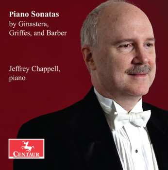 Album Jeffrey Chappell: Piano Sonatas By Ginastera Griffes & Barber