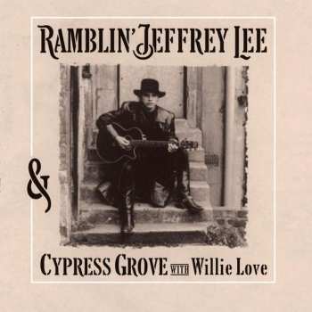 2LP Jeffrey Lee Pierce: Ramblin' Jeffrey Lee & Cypress Grove With Willie Love