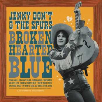 Album Jenny Don't And The Spurs: Broken Heart