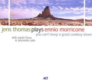 Album Jens Thomas: Plays Ennio Morricone (You Can't Keep A Good Cowboy Down)