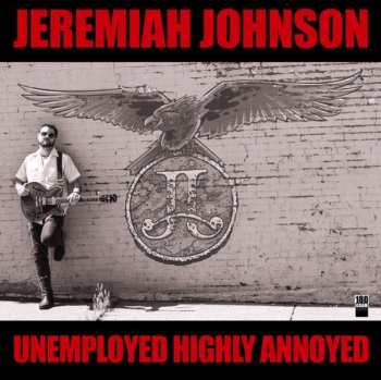 LP Jeremiah Johnson: Unemployed Highly Annoyed