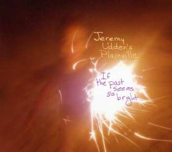CD Jeremy Udden's Plainville: If The Past Seems So Bright
