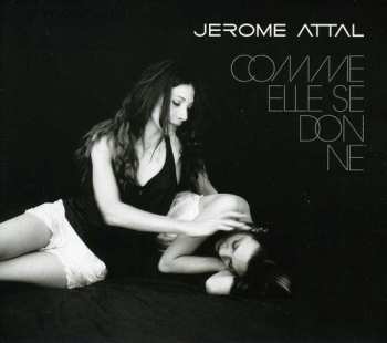 Album Jérôme Attal: Comme Elle Se Donne