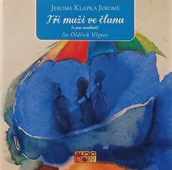 2CD Jerome K. Jerome: Tři Muži Ve Člunu (O Psu Nemluvě)