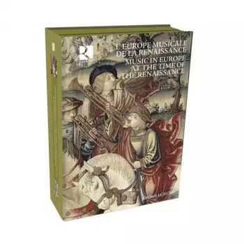 L'Europe Musicale De La Renaissance / Music In Europe At The Time Of The Renaissance