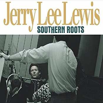 2CD Jerry Lee Lewis: Southern Roots The Original Sessions