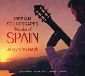 CD Jerzy Chwastyk: Iberian Soundcapes: Sketches Of Spain