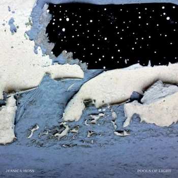 LP Jessica Moss: Pools Of Light