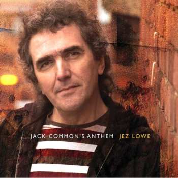 CD Jez Lowe: Jack Common's Anthem