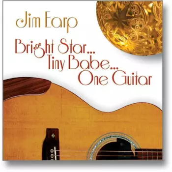 Jim Earp: Bright Star Tiny Babe One Guitar