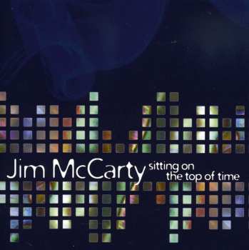 CD Jim Mccarty: Sitting On The Top Of Time