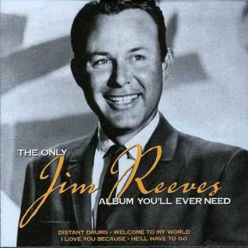 Album Jim Reeves: The Only Jim Reeves Album You Will Ever Need