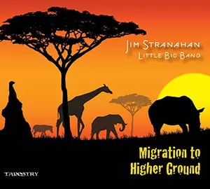 Jim Stranahan Little Big Band: Migration To Higher Ground