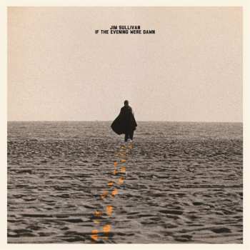 CD Jim Sullivan: If The Evening Were Dawn
