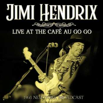 CD Jimi Hendrix: Live At Café Au Go Go, New York City, March 17th, 1968