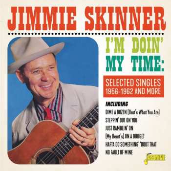 CD Jimmie Skinner: I'm Doin' My Time - Selected Singles 1956-1962 And More
