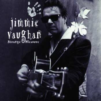 CD Jimmie Vaughan: Strange Pleasure