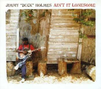 Album Jimmy "Duck" Holmes: Ain't It Lonesome