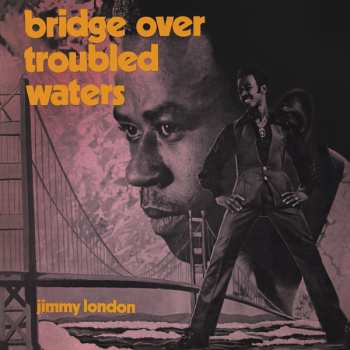 2CD Jimmy London: Bridge Over Troubled Waters