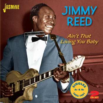 2CD Jimmy Reed: Ain't That Loving You Baby (Singles As & Bs 1953-1961)