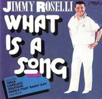 CD Jimmy Roselli: What Is A Song