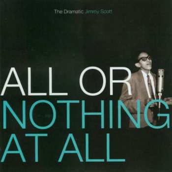 Album Jimmy Scott: All Or Nothing At All:  The Dramatic Jimmy Scott