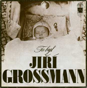 LP Jiří Grossmann: To Byl Jiří Grossmann