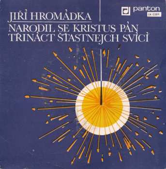 Album Jiří Hromádka: Narodil Se Kristus Pán / Třináct Šťastnejch Svící