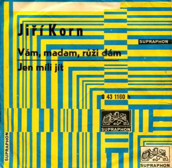 SP Jiří Korn: Vám, Madam, Růži Dám / Jen Míli Jít