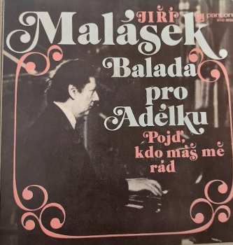 SP Jiří Malásek: Balada Pro Adélku / Pojď, Kdo Máš Mě Rád
