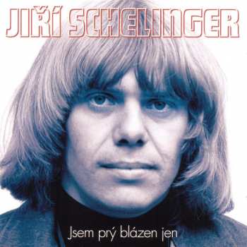 2CD Jiří Schelinger: Jsem Prý Blázen Jen (Ty Nejlepší 1973-1981)