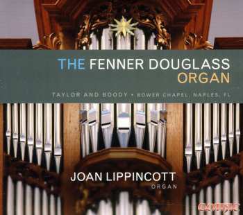 Album Joan Lippincott: The Fenner Douglass Organ