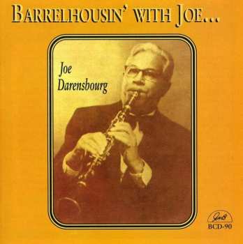 CD Joe Darensbourg: Barrelhousin' With Joe . . .