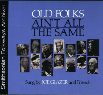Joe Glazer: Old Folks Ain't All The Same
