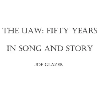 The Uaw: Fifty Years In Song And Story