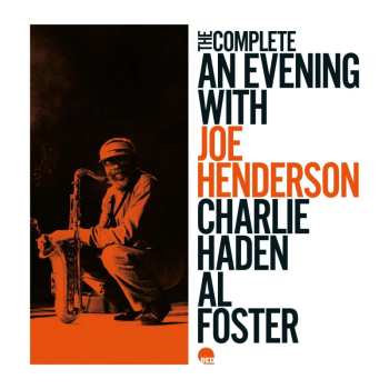 CD Joe Henderson: An Evening With Joe Henderson, Charlie Haden & Al Foster (complete Edition)