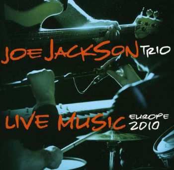 CD Joe Jackson Trio: Live Music - Europe 2010