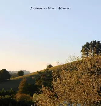 Joe Kaptein: Eternal Afternoons