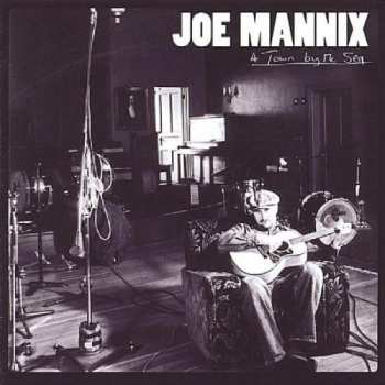 Album Joe Mannix: A Town By The Sea