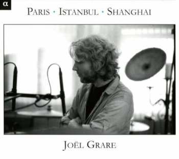 Album Joël Grare: Paris - Istanbul - Shanghai