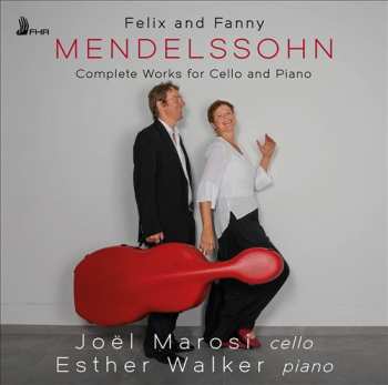 Album Joel Marosi: Felix And Fanny Mendelssohn: Complete Works For Cello And Piano