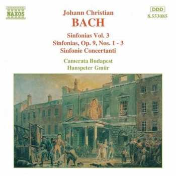 Album Johann Christian Bach: Sinfonias Vol. 3 - Sinfonias, Op. 9, Nos. 1 - 3 / Sinfonie Concertanti