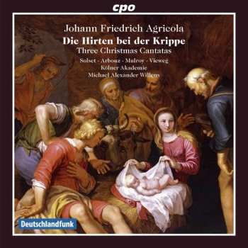CD Johann Friedrich Agricola: Die Hirten Bei Der Krippe - Three Christmas Cantatas