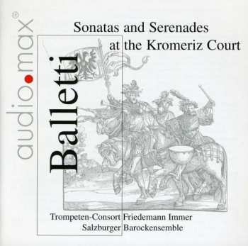 CD Trompeten Consort Friedemann Immer: Balletti (Sonatas and Serenades at the Kromeriz Court)