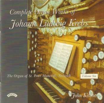 Album Johann Ludwig Krebs: Complete Organ Works Of Johann Ludwig Krebs: Volume Six