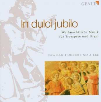 CD Johann Ludwig Krebs: Weihnachtliche Musik Für Trompete & Orgel "in Dulci Jubilo"