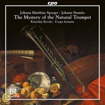 Album Anton Stamitz: The Mystery Of The Natural Trumpet