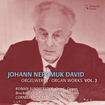CD Johann Nepomuk David: Orgelwerke Vol.3