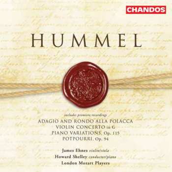CD Johann Nepomuk Hummel: Adagio and Rondo Alla Polacca, Violin Concerto in G, Piano Variations Op. 115, Potpourri Op. 94